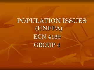 POPULATION ISSUES (UNFPA) ECN 4169 GROUP 4