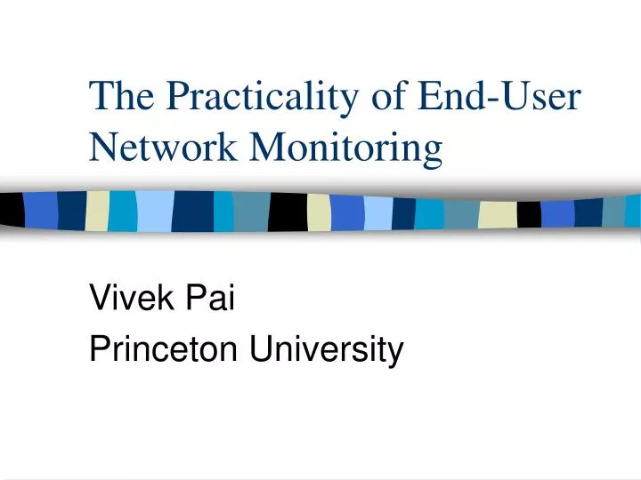 the practicality of end user network monitoring