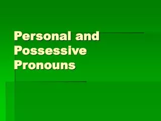 Personal and Possessive Pronouns