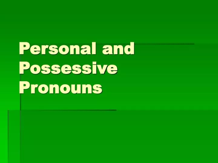 personal and possessive pronouns