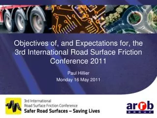 Objectives of, and Expectations for, the 3rd International Road Surface Friction Conference 2011