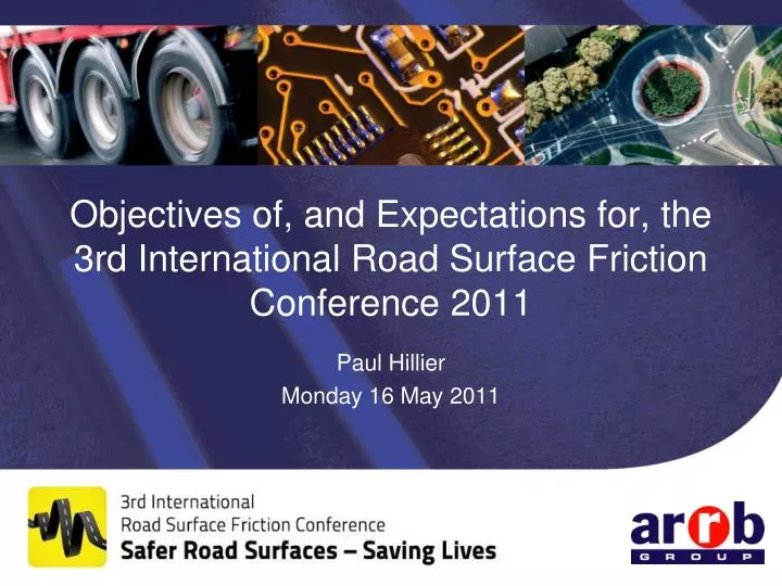 objectives of and expectations for the 3rd international road surface friction conference 2011