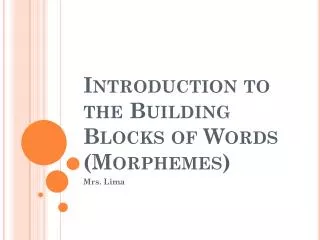 Introduction to the Building Blocks of Words (Morphemes)