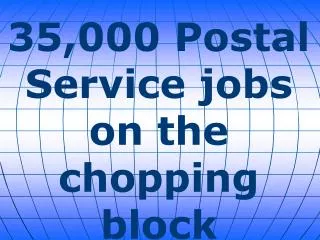 35,000 Postal Service jobs on the chopping block