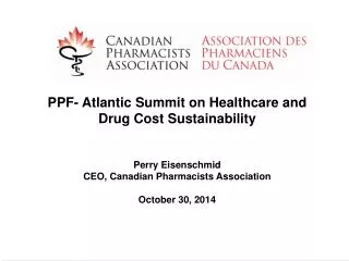 PPF- Atlantic Summit on Healthcare and Drug Cost Sustainability Perry Eisenschmid