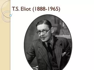 T.S. Eliot (1888-1965)
