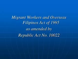 Migrant Workers and Overseas Filipinos Act of 1995 as amended by Republic Act No. 10022