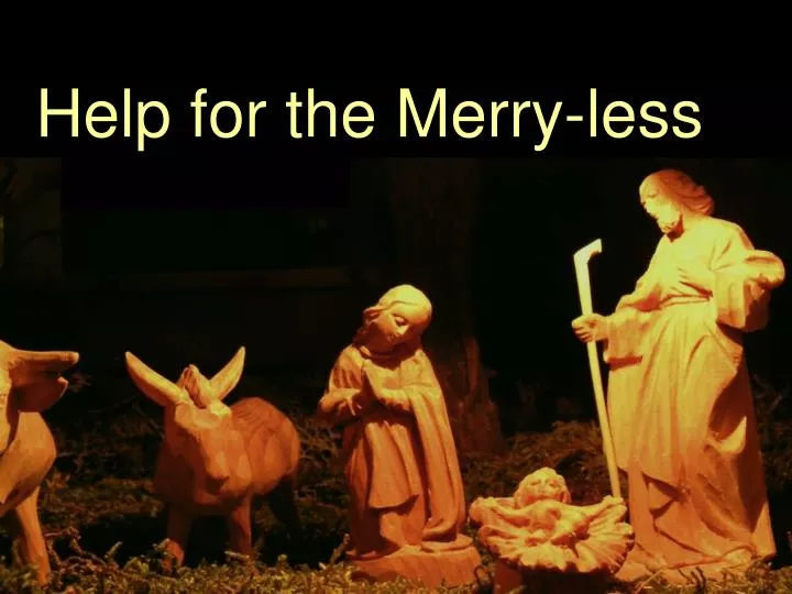 help for the merry less