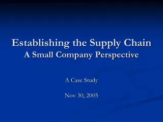 Establishing the Supply Chain A Small Company Perspective