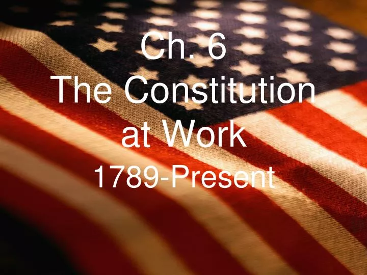 ch 6 the constitution at work