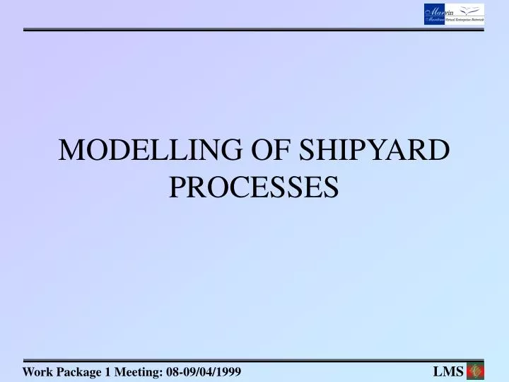modelling of shipyard processes