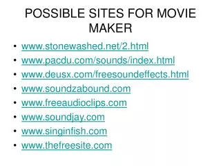 POSSIBLE SITES FOR MOVIE MAKER