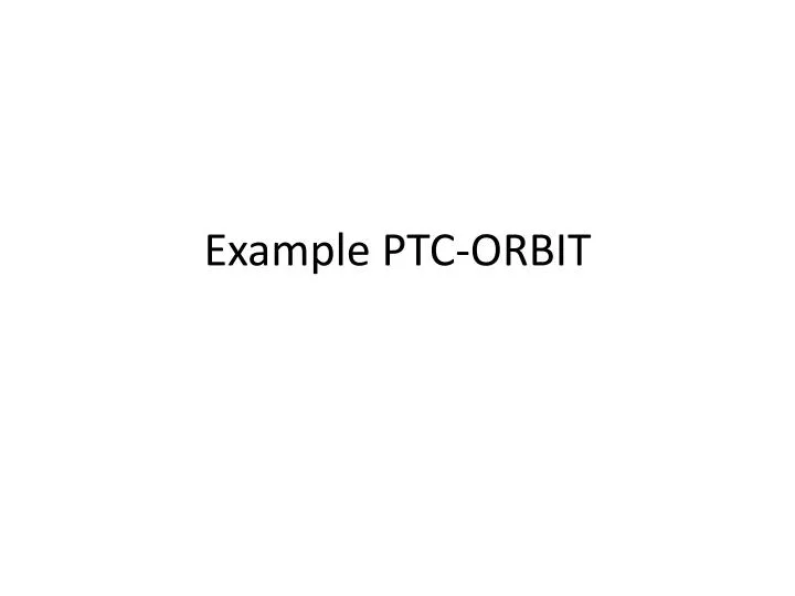 example ptc orbit