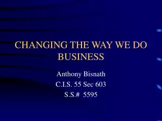 CHANGING THE WAY WE DO BUSINESS