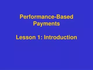 Performance-Based Payments Lesson 1: Introduction