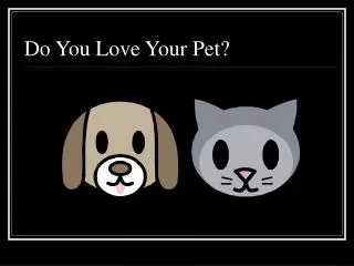 Do You Love Your Pet?