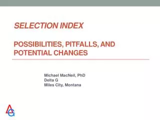 Selection Index Possibilities, Pitfalls, and Potential Changes