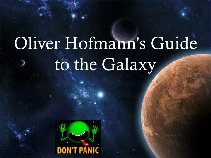 oliver hofmann s guide to the galaxy