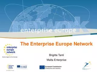 The Enterprise Europe Network Brigitte Tanti Malta Enterprise
