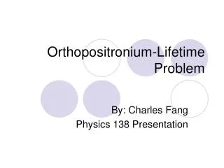 Orthopositronium-Lifetime Problem