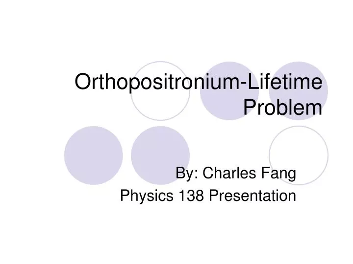 orthopositronium lifetime problem