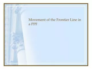 Movement of the Frontier Line in a PPF