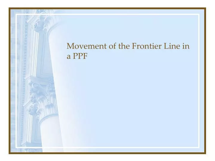 movement of the frontier line in a ppf