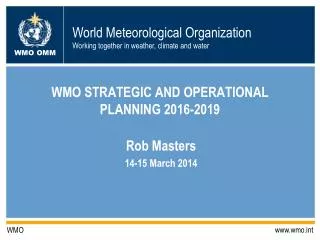 WMO STRATEGIC AND OPERATIONAL PLANNING 2016-2019