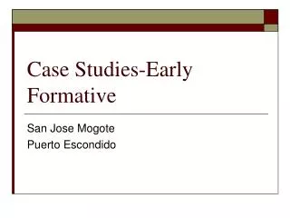 Case Studies-Early Formative