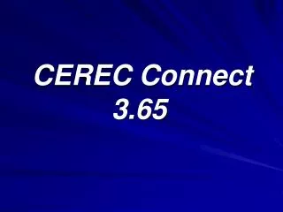 CEREC Connect 3.65