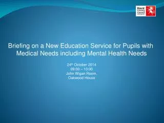 Briefing on a New Education Service for Pupils with Medical Needs including Mental Health Needs