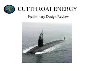CUTTHROAT ENERGY Preliminary Design Review