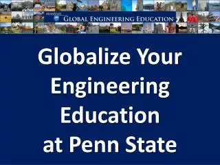 Globalize Your Engineering Education at Penn State