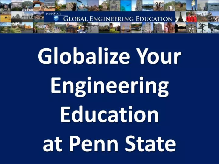 globalize your engineering education at penn state