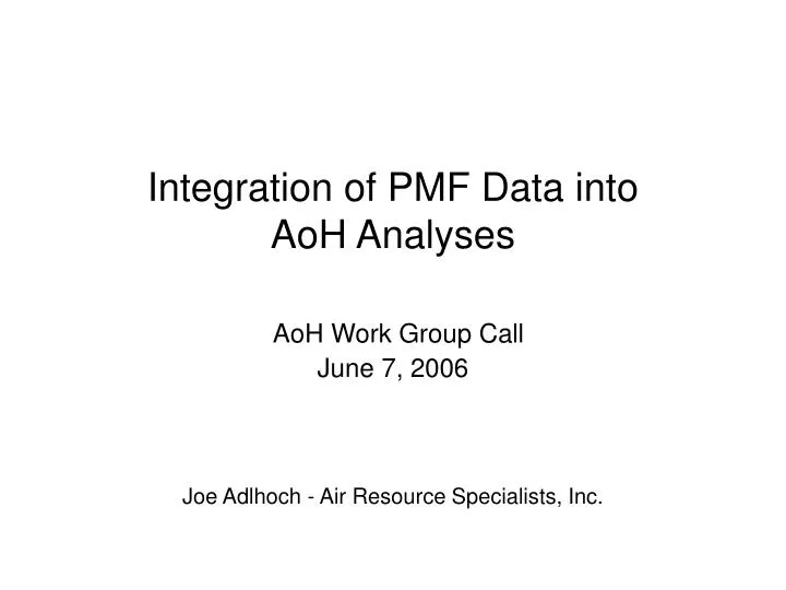 integration of pmf data into aoh analyses aoh work group call june 7 2006