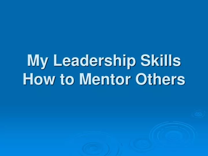 my leadership skills how to mentor others