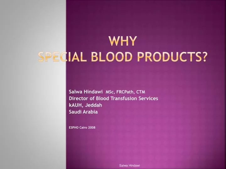 why special blood products