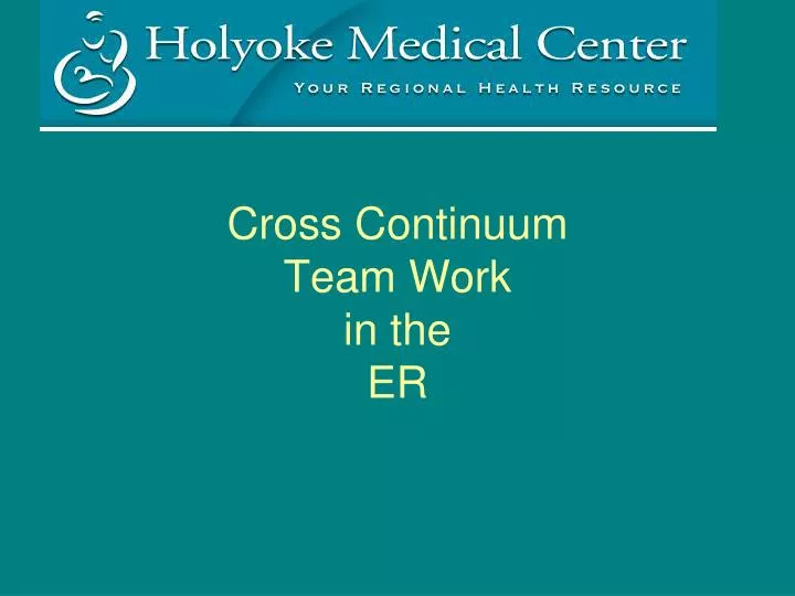 cross continuum team work in the er