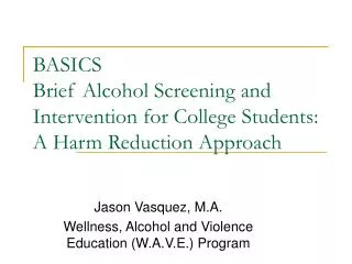 BASICS Brief Alcohol Screening and Intervention for College Students: A Harm Reduction Approach