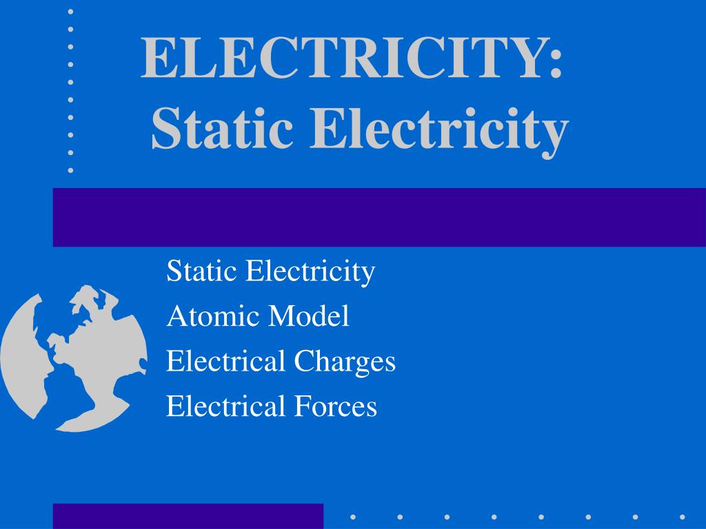 PPT - ELECTRICITY: Static Electricity PowerPoint Presentation, free ...