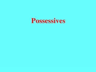 Possessives
