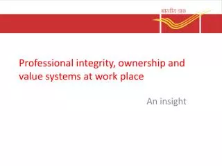 Professional integrity, ownership and value systems at work place