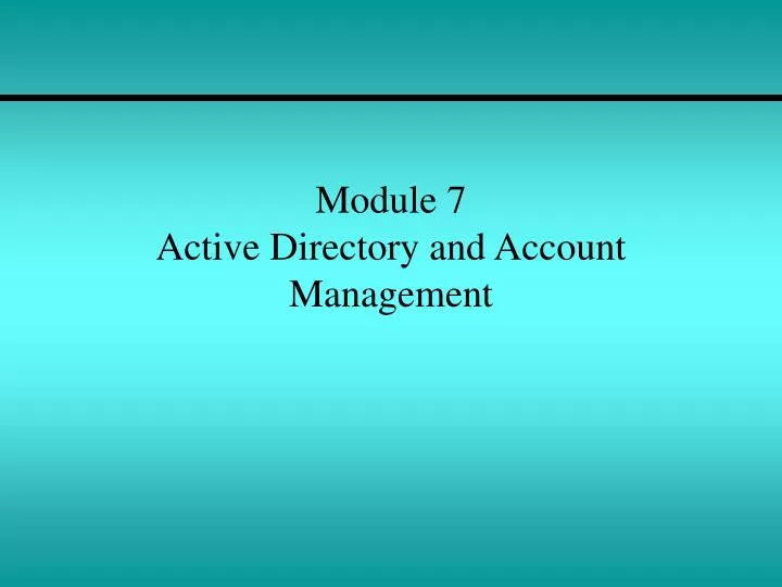 module 7 active directory and account management
