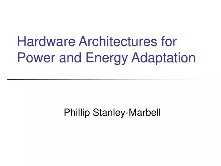 hardware architectures for power and energy adaptation
