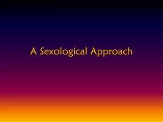 A Sexological Approach