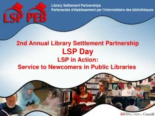 2nd Annual Library Settlement Partnership LSP Day LSP in Action:
