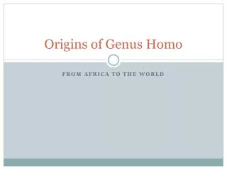 Origins of Genus Homo