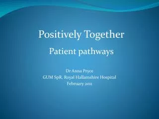 Dr Anna Pryce GUM SpR, Royal Hallamshire Hospital February 2011