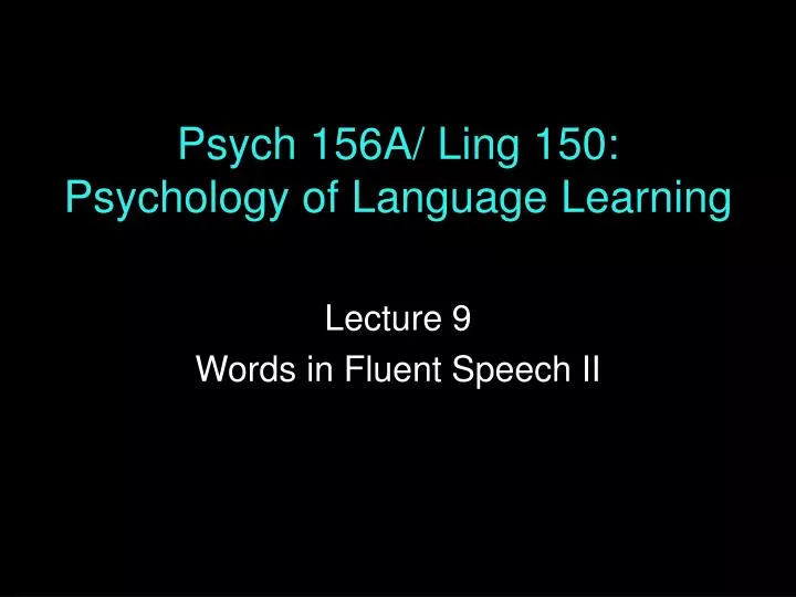 psych 156a ling 150 psychology of language learning