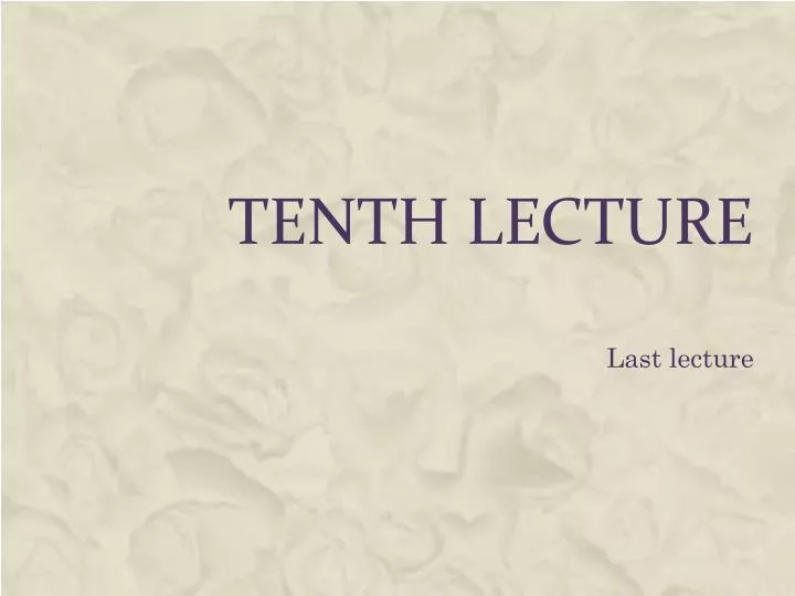tenth lecture